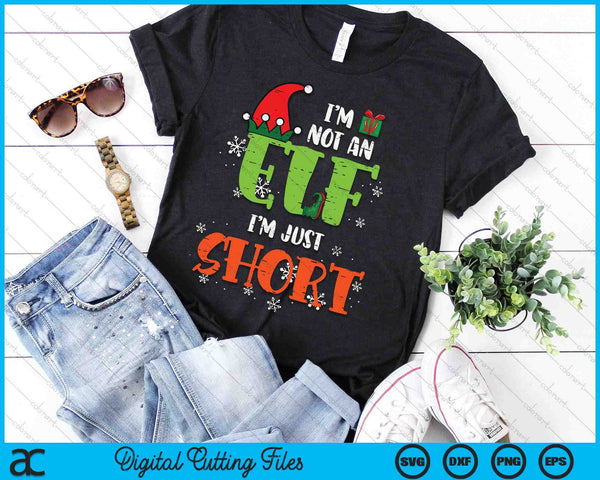 Im Not An Elf Just Short Funny Christmas Xmas SVG PNG Digital Printable Files