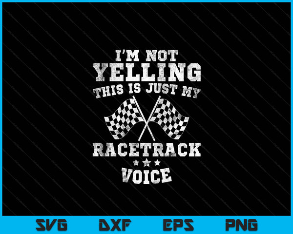 Ik schreeuw niet Drag Racing Race Car Driver Racer Themed Gift SVG PNG digitale afdrukbare bestanden