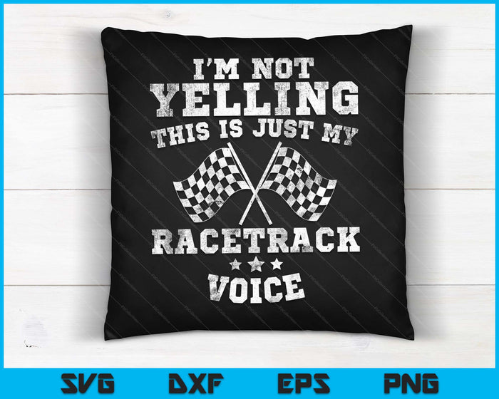 Im Not Yelling Drag Racing Race Car Driver Racer Themed Gift SVG PNG Digital Printable Files