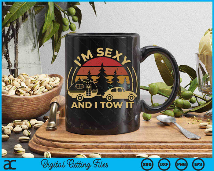 Im Sexy And I Tow It RV Camper Funny Camping RV SVG PNG Digital Cutting Files