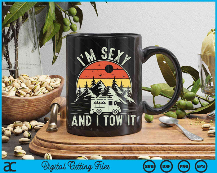 Im Sexy And I Tow It RV Camper Camping RV SVG PNG Digital Cutting Files