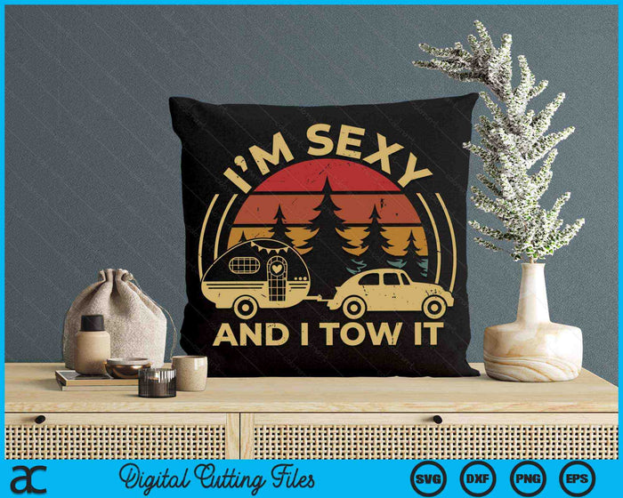 Im Sexy And I Tow It RV Camper Funny Camping RV SVG PNG Digital Cutting Files