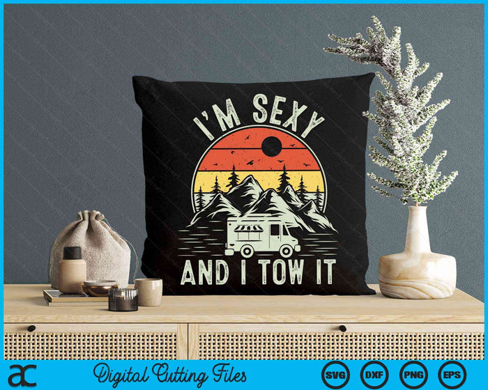 Im Sexy And I Tow It RV Camper Camping RV SVG PNG Digital Cutting Files