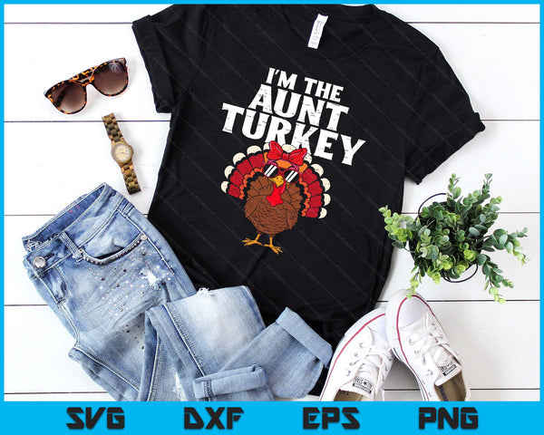I'm The Aunt Turkey Matching Family Thanksgiving SVG PNG Digital Printable Files