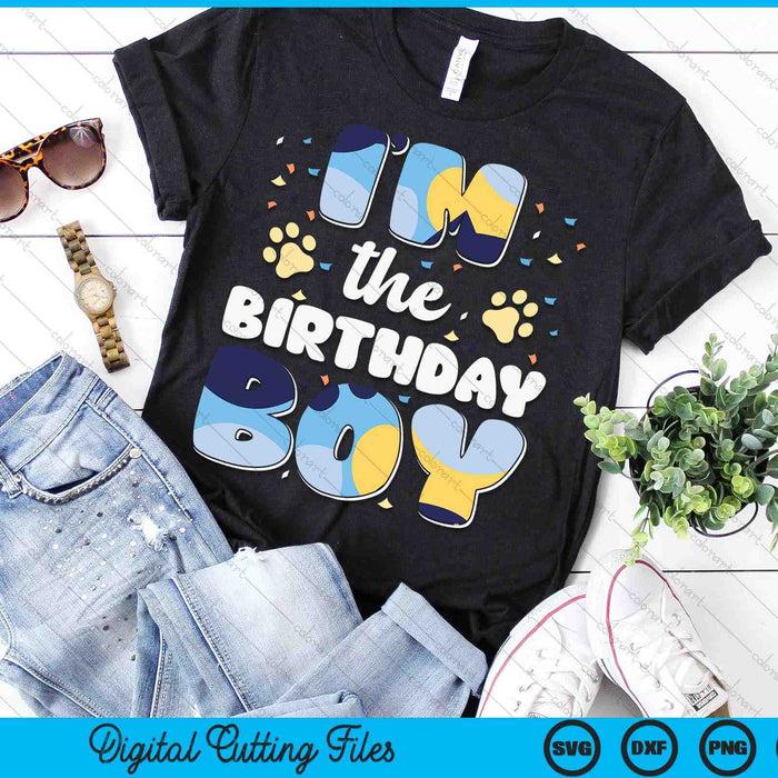 Im The Birthday Boy Dog Family Matching SVG PNG Digital Cutting Files