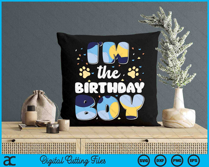 Im The Birthday Boy Dog Family Matching SVG PNG Digital Cutting Files