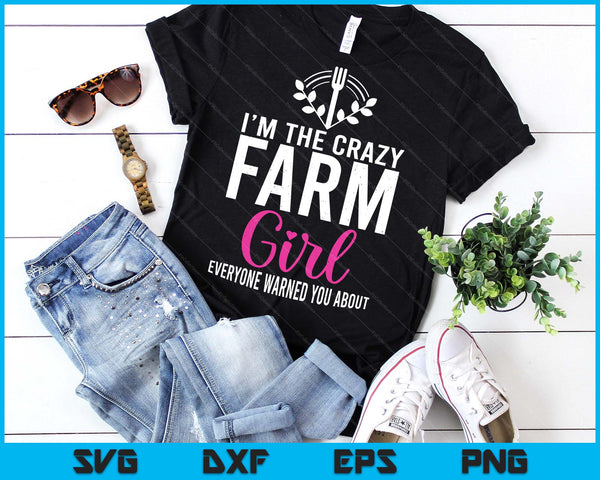 Im The Crazy Farmer Girl Farm Lover Farming SVG PNG Digital Printable Files