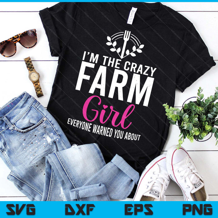 Im The Crazy Farmer Girl Farm Lover Farming SVG PNG Digital Printable Files
