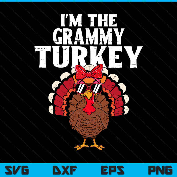 I'm The Grammy Turkey Matching Family Thanksgiving SVG PNG Digital Printable Files
