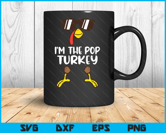 I'm The Pop Turkey Funny Thanksgiving SVG PNG Digital Printable Files