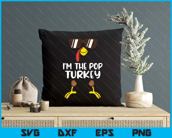 I'm The Pop Turkey Funny Thanksgiving SVG PNG Digital Printable Files