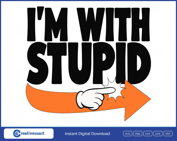I'm With Stupid SVG, tall black block letters over an orange arrow with a cartoon glove pointing right