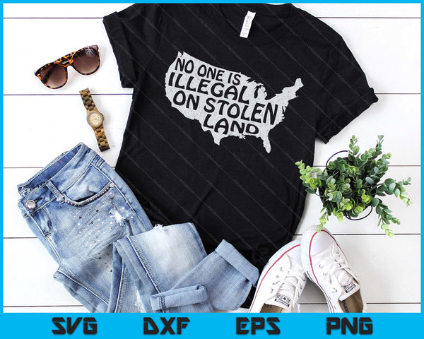 Immigrant Tshirt No One Is Illegal On Stolen Land SVG PNG Digital Printable Files