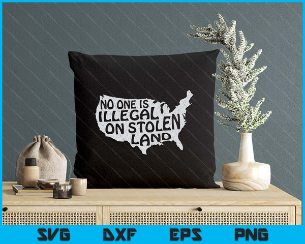 Immigrant Tshirt No One Is Illegal On Stolen Land SVG PNG Digital Printable Files