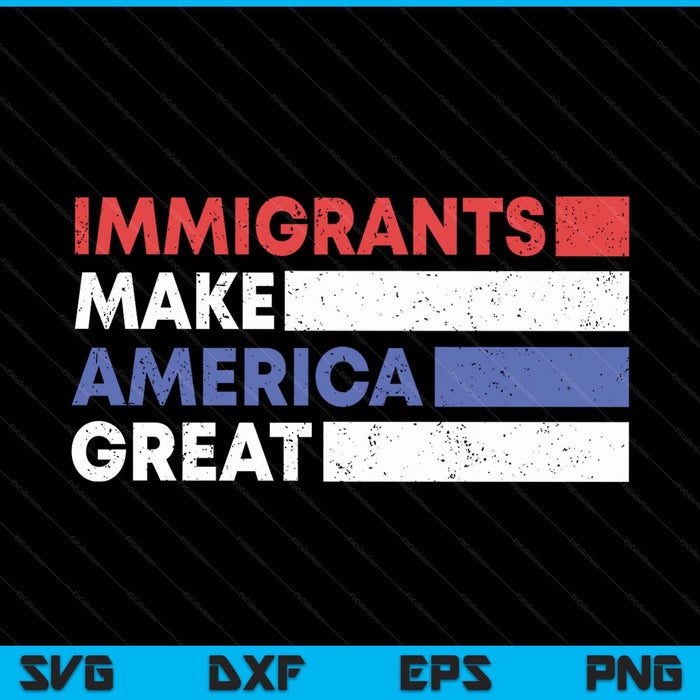 Immigrants make America great pro immigration SVG PNG cut file for Cricut