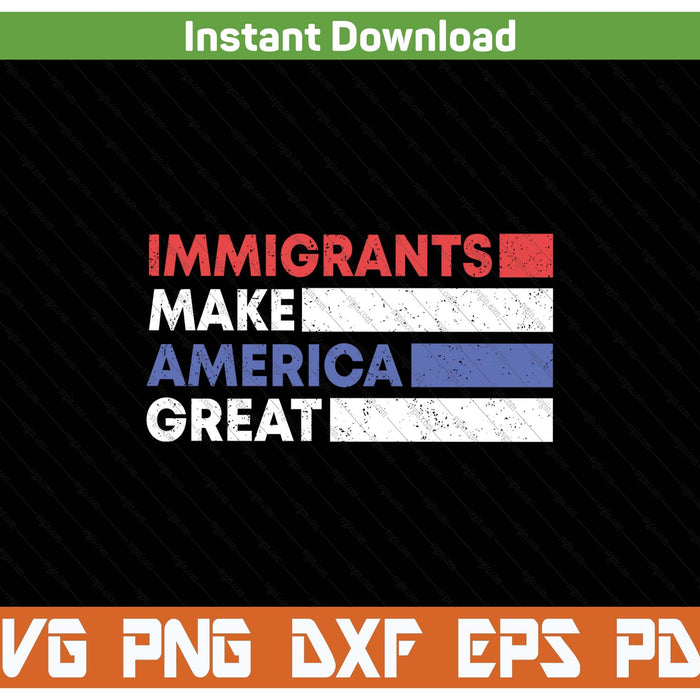 Immigrants make America great pro immigration USA SVG cut file