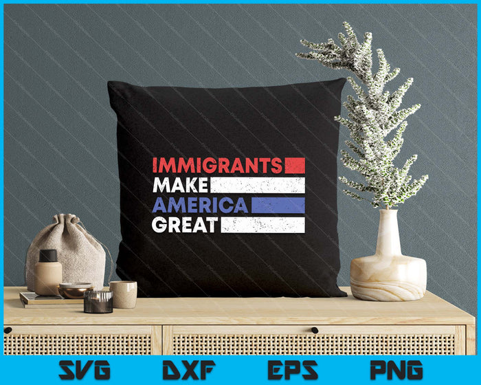 Immigrants Make America Great Pro Immigration SVG PNG Digital Printable Files