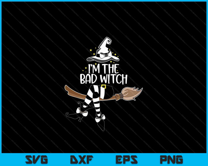 I'm the Bad Witch Halloween Matching Group Costume SVG PNG Digital Cutting Files