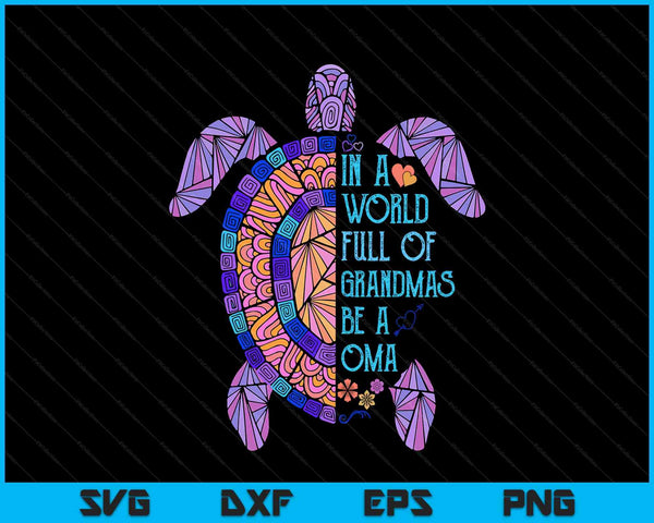 In a world full of grandmas be a oma turtle Mother's Day SVG cut file