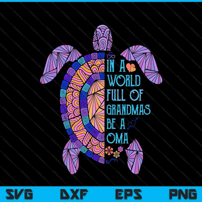 In a world full of grandmas be a oma turtle Mother's Day SVG cut file