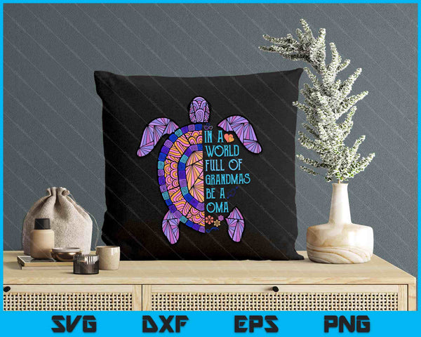 In A World Full Of Grandmas Be A Oma Turtle Mother's Day SVG PNG Digital Printable Files