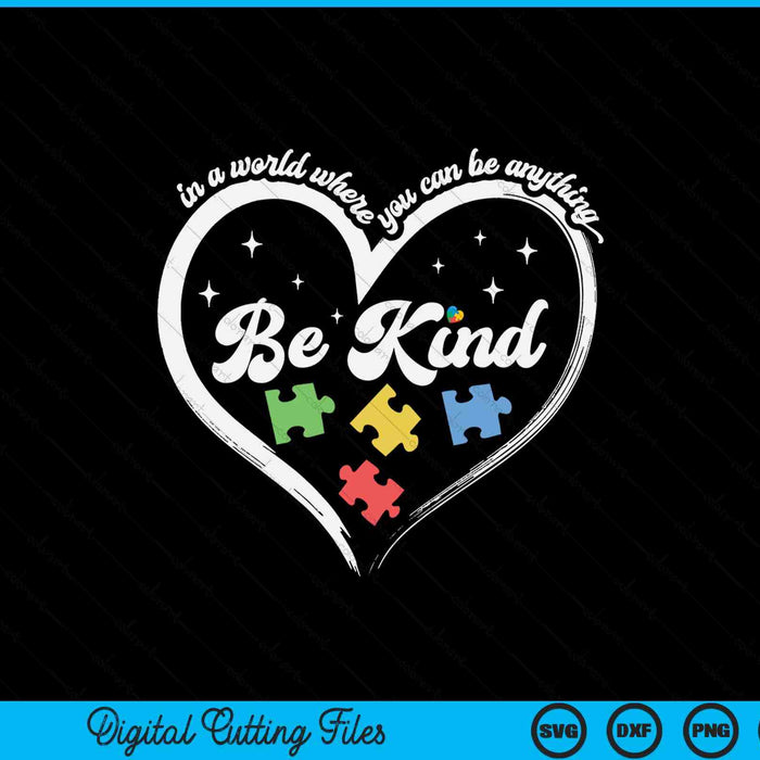 In A World Where You Can Be Anything Be Kind SVG PNG Digital Printable Files