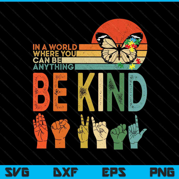 In a world where you can be anything be kind kindness autism SVG cut file
