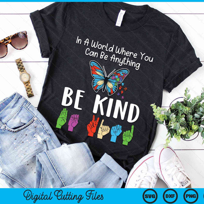 In A World Where You Can Be Anything Be Kind Kindness Autism SVG PNG Digital Cutting Files