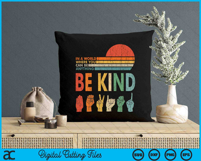 In A World Where You Can Be Anything Be Kind Sign Language SVG PNG Digital Printable Files