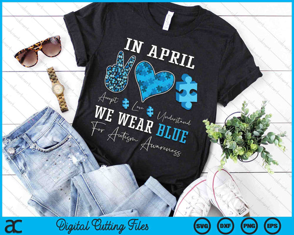 In April We Wear Blue Autism Awareness SVG PNG Digital Printable Files