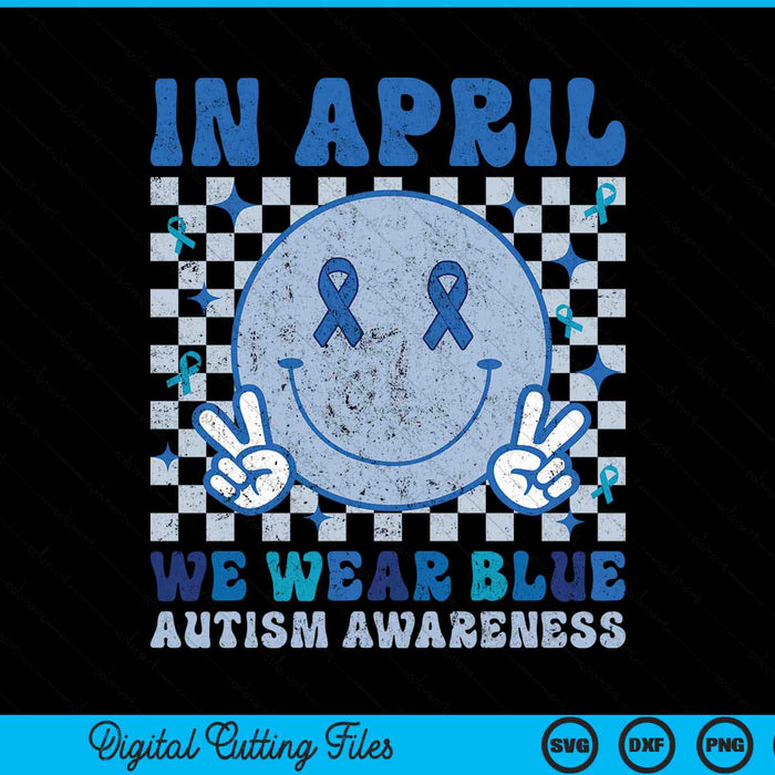 In April we wear blue autism awareness smiley face SVG cut file