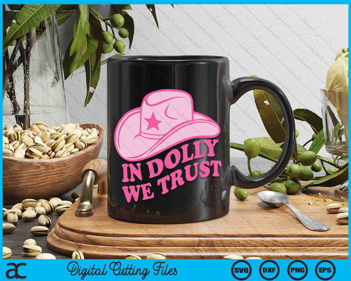 In Dolly We Trust Cute Pink Hat Outfit Fans Dolly SVG PNG Digital Cutting Files