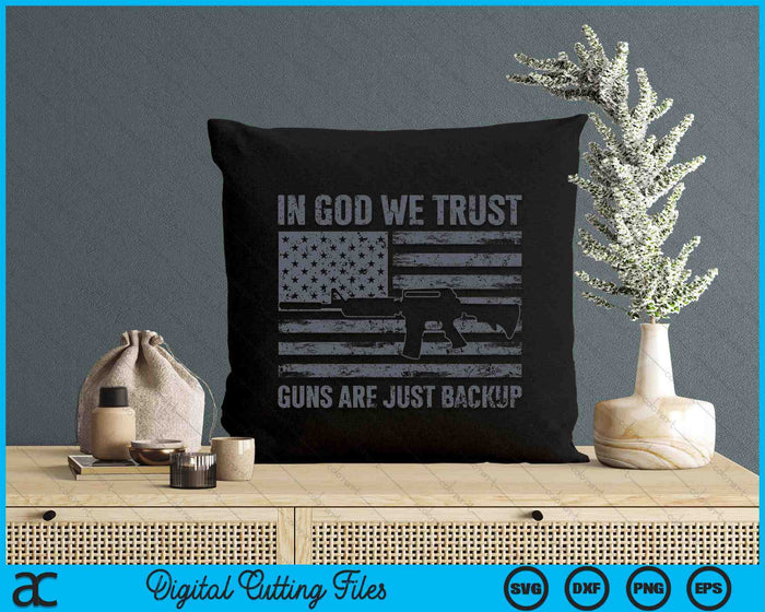 In God We Trust Guns Are Just A Backup Gun ON BACK SVG PNG Digital Cutting Files