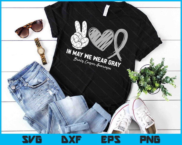 In May We Wear Gray Brain Cancer Awareness Month SVG PNG Digital Printable Files