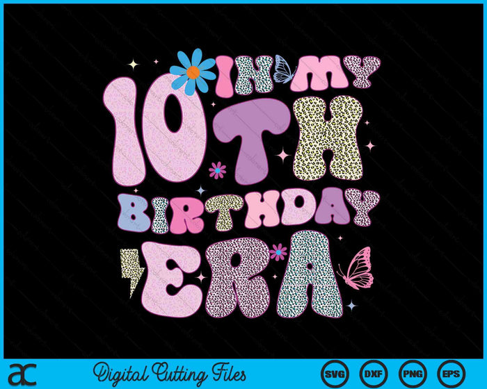 In My 10th Birthday Era SVG PNG Digital Cutting Files