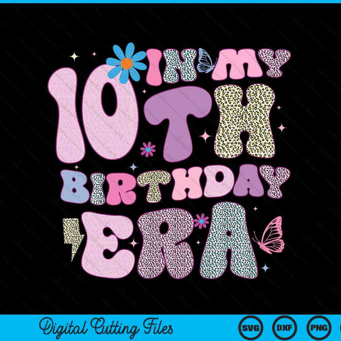 In My 10th Birthday Era SVG PNG Digital Cutting Files