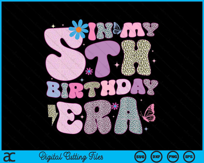 In My 5th Birthday Era SVG PNG Digital Cutting Files