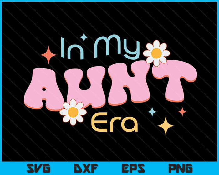 In My Aunt Era Lover Groovy Retro Aunt SVG PNG Digital Cutting Files