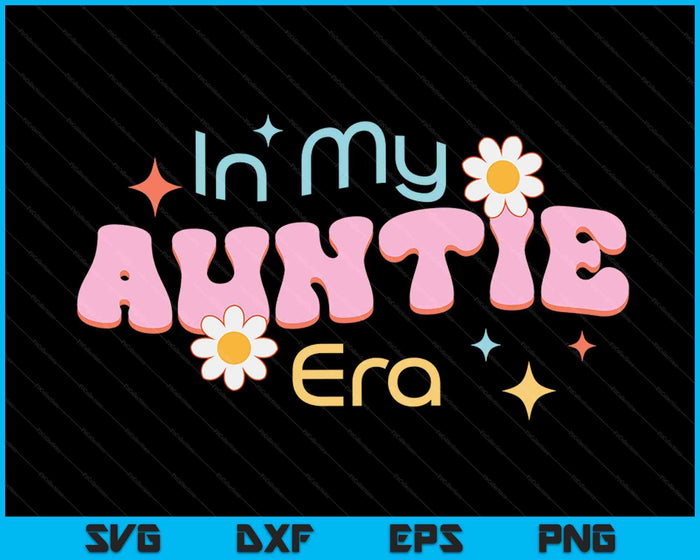 In My Auntie Era Lover Groovy Retro Auntie SVG PNG Digital Cutting Files