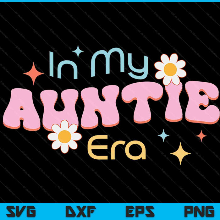 In My Auntie Era Lover Groovy Retro Auntie SVG PNG Digital Cutting Files
