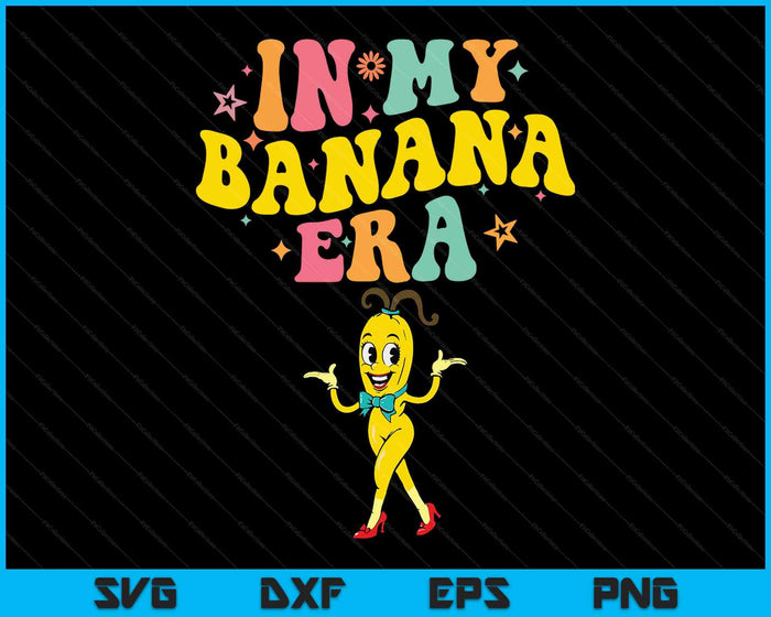 In My Banana Era Bananas Retro Boho SVG PNG Digital Printable Files
