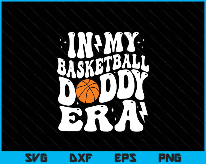 In My Basketball Daddy Era Cute Groovy Basketball SVG PNG Digital Printable Files