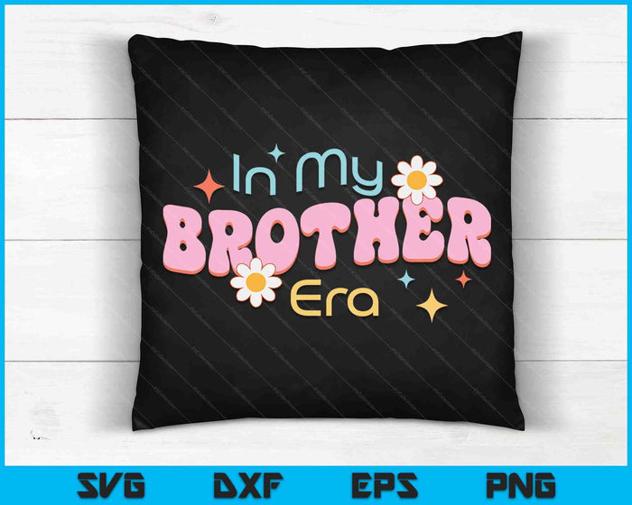 In My Brother Era Lover Groovy Retro Brother SVG PNG Digital Cutting Files