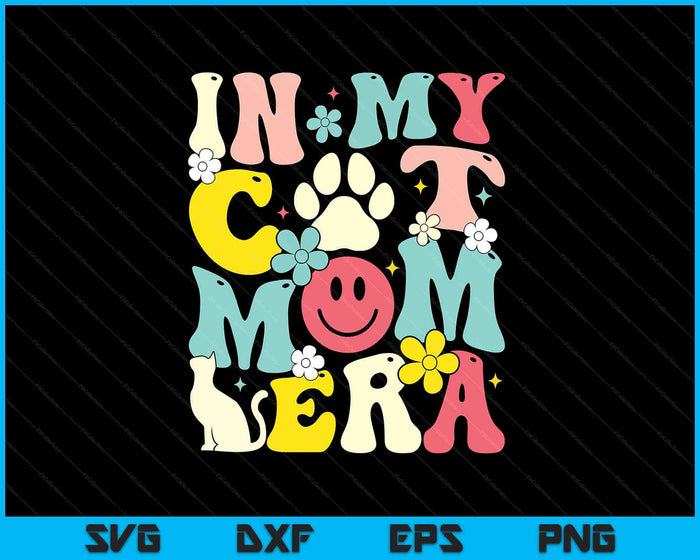 In My Cat Mom Era Cat Mom SVG PNG Digital Printable Files