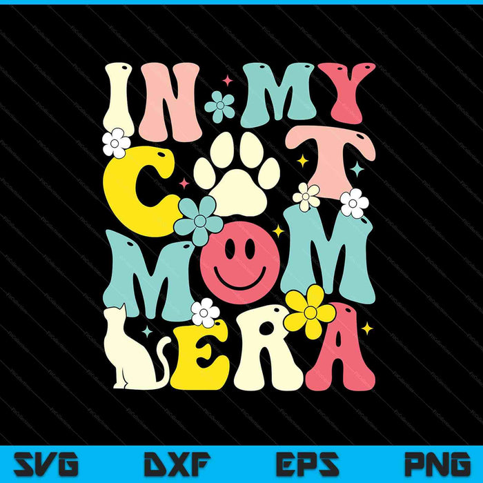 In My Cat Mom Era Cat Mom SVG PNG Digital Printable Files