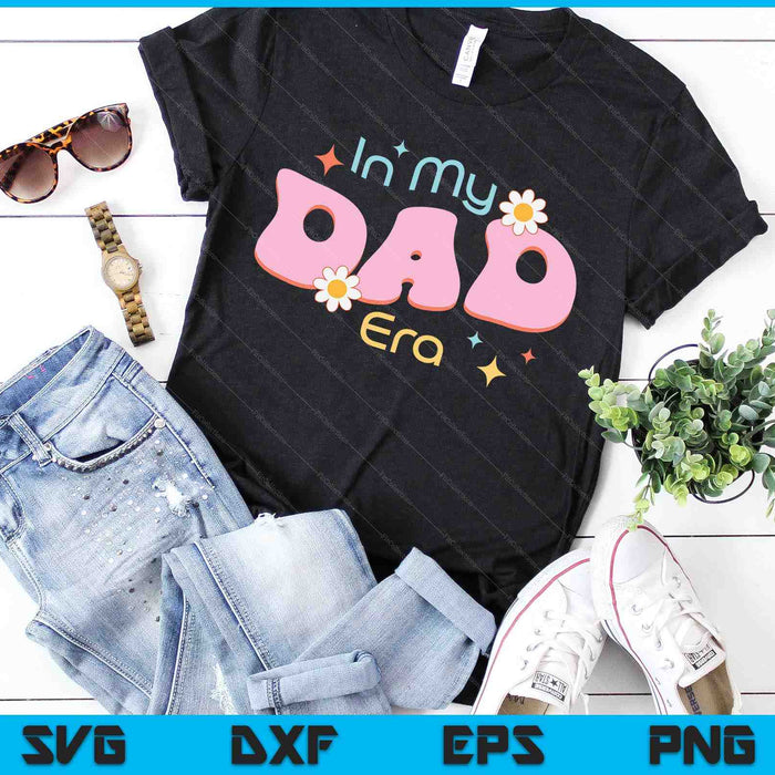 In My Dad Era Lover Groovy Retro Dad SVG PNG Digital Cutting Files