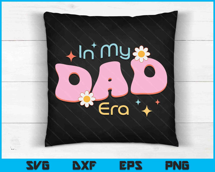 In My Dad Era Lover Groovy Retro Dad SVG PNG Digital Cutting Files