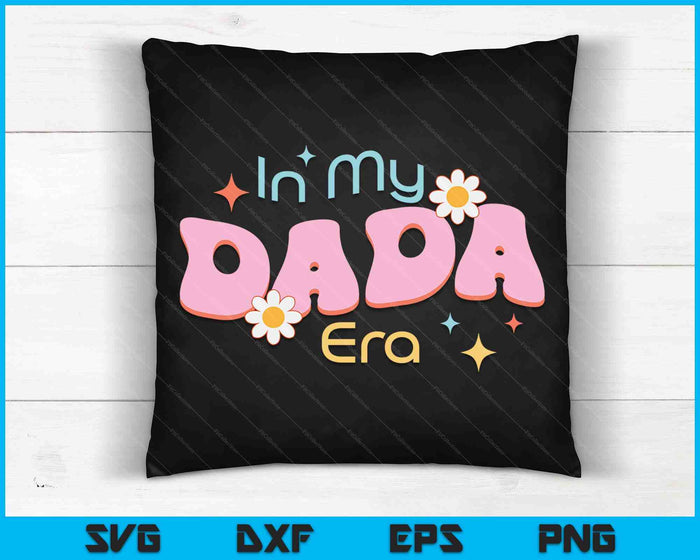 In My Dada Era Lover Groovy Retro Dada SVG PNG Digital Cutting Files