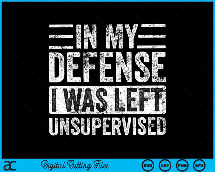 In My Defense I Was Left Unsupervised Funny Retro Vintage SVG PNG Digital Cutting File