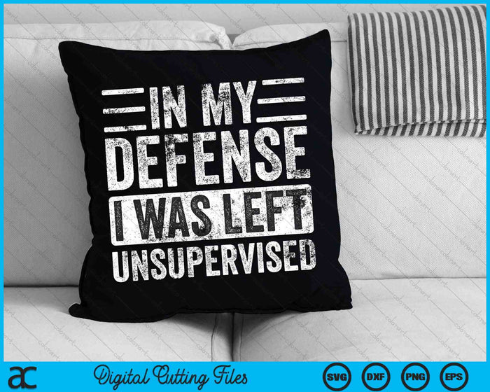 In My Defense I Was Left Unsupervised Funny Retro Vintage SVG PNG Digital Cutting File